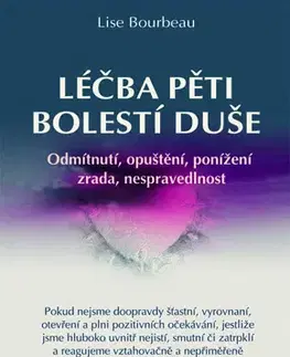 Duchovný rozvoj Léčba pěti bolestí duše - Lise Bourbeau,Marie Bervicová