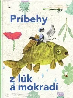 Rozprávky Príbehy z lúk a mokradí - Veronika Šikulová,Juraj Raýman,Márius Kopcsay