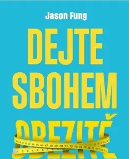 Zdravá výživa, diéty, chudnutie Dejte sbohem obezitě - Jason Fung,Markéta Schubertová