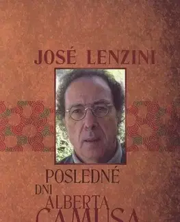 Biografie - ostatné Posledné dni Alberta Camusa - José Lenzini,Vladimíra Komorovská,Natália Petranská-Rolková