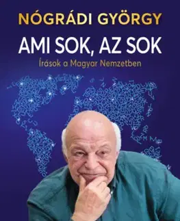 Eseje, úvahy, štúdie Ami sok, az sok - Írások a Magyar Nemzetben - György Nógrádi