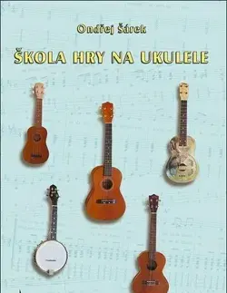 Hudba - noty, spevníky, príručky Škola hry na ukulele + CD - Ondřej Šárek