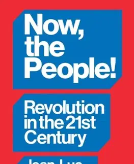 Politológia Now, the People! Revolution in the Twenty-First Century - Jean-Luc Melenchon