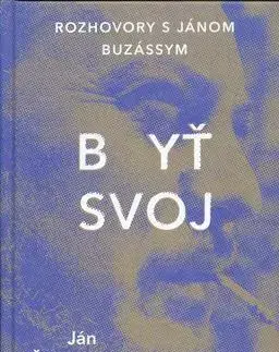Fejtóny, rozhovory, reportáže Byť svoj - Ján Štrasser