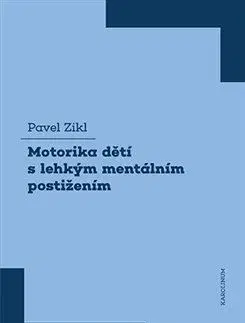 Pedagogika, vzdelávanie, vyučovanie Motorika dětí s lehkým mentálním postižením - Pavel Zikl