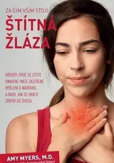 Zdravoveda, ochorenia, choroby Za čím vším stojí štítná žláza - Amy Myers