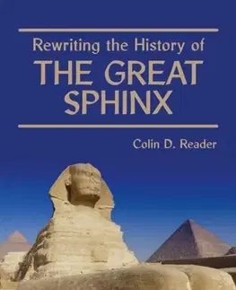História Rewriting the History of the Great Sphinx - Colin D. Reader