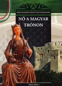 História - ostatné Nő a magyar trónon - Róbert Falvai