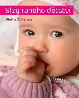 Rodičovstvo, rodina Slzy raného dětství - Pláč, vzdor a zlost u dětí do 8 let, 2. vydání - Aletha Solterová