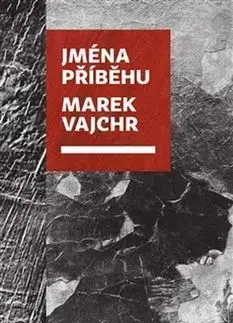 Beletria - ostatné Jména příběhu - Marek Vajchr