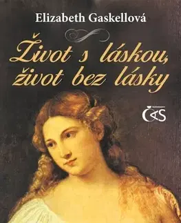 Historické romány Život s láskou, život bez lásky - Elizabeth Gaskellová