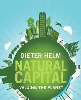 Ekonómia, Ekonomika Natural Capital - Valuing the Planet - Dieter Helm