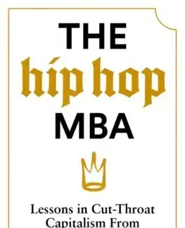 Manažment The Hip-Hop MBA - Nels Abbey