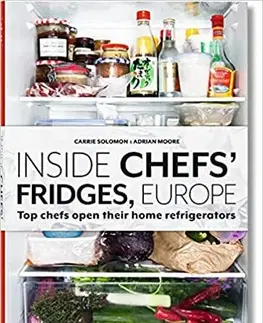 Kuchárky - ostatné Inside Chefs' Fridges. 40 of Europe's Most Interesting Chefs Open Their Home Refrigerators - Carrie Solomon,Adrian Moore
