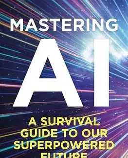 Veda, technika, elektrotechnika Mastering AI - Jeremy Kahn