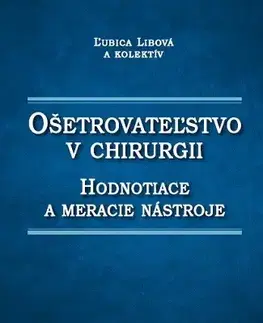 Chirurgia, ortopédia, traumatológia Ošetrovateľstvo v chirurgii - Ľubica Libová,Kolektív autorov