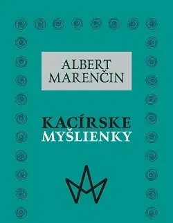 Eseje, úvahy, štúdie Kacírske myšlienky - Albert Marenčin
