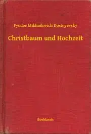 Svetová beletria Christbaum und Hochzeit - Dostoyevsky Fyodor Mikhailovich