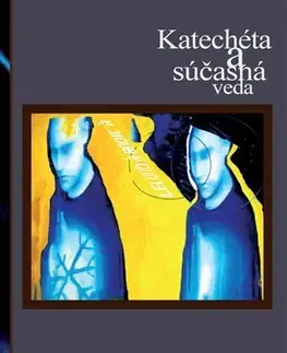 Kresťanstvo Katechéta a súčasná veda - Róbert Sarka