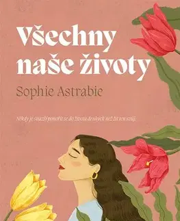 Beletria - ostatné Všechny naše životy - Sophie Astrabie,Hana Davidová