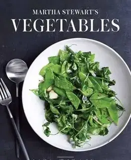 Vegetariánska kuchyňa Martha Stewart's Vegetables - Martha Stewarts