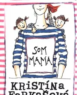 Humor a satira Som mama - Kristína Farkašová Tormová