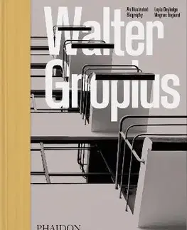 Architektúra Walter Gropius, An Illustrated Biography - Magnus Englund,Leyla Daybelge
