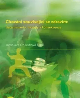 Učebnice - ostatné Chování související se zdravím - determinanty, modely a konsekvence - Jaroslava Dosedlová