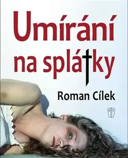 Detektívky, trilery, horory Umírání na splátky - Roman Cílek