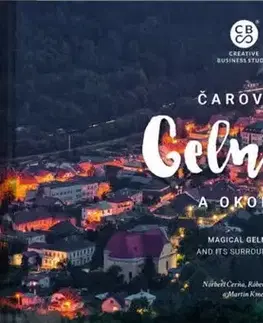 Encyklopédie, obrazové publikácie Čarovná Gelnica a okolie - Róbert Hlava,Martin Kmeť,Kolektív autorov
