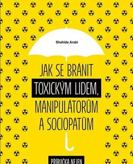 Rozvoj osobnosti Jak se bránit toxickým lidem, manipulátorům a sociopatům - Shahida Arabi