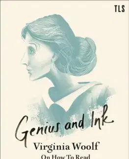Eseje, úvahy, štúdie Genius And Ink: Virginia Woolf On How To Read - Virginia Woolf