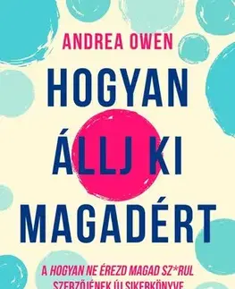 Psychológia, etika Hogyan állj ki magadért - Andrea Owen,Krisztina Török