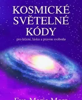 Ezoterika - ostatné Kosmické světelné kódy - Eva-Marie Mora