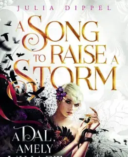 Sci-fi a fantasy A Song to Raise a Storm - A dal, amely vihart kavar - Julia Dippel