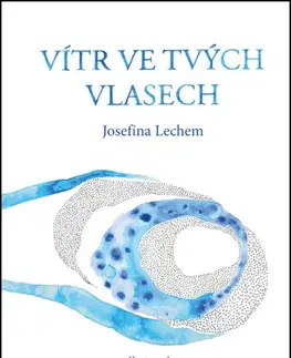 Kresťanstvo Vítr ve tvých vlasech - Josefína Lechem,Radka Šůstková