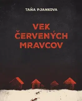 Historické romány Vek červených mravcov - Taňa Pjankova,Ondrej Hubinský