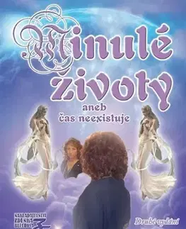 Ezoterika - ostatné Minulé životy aneb čas neexistuje - Zdenka Blechová