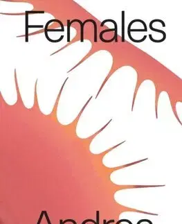 Eseje, úvahy, štúdie Females - Andrea Long Chu
