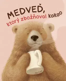 Rozprávky Medveď, ktorý zbožňoval kakao - Pak Čihjon,Lucia Hlubeňová