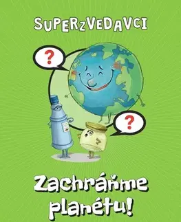 Pre deti a mládež - ostatné Superzvedavci - Zachráňme planétu - Kolektív autorov