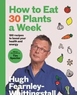 Zdravá výživa, diéty, chudnutie How to Eat 30 Plants a Week - Hugh Fearnley-Whittingstall