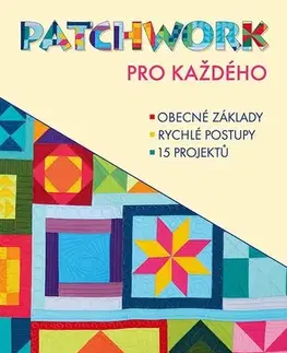 Ručné práce - ostatné Patchwork pro každého - Jitka Chumchalová,Karla Altmannová