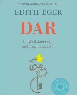 Duchovný rozvoj Dar: 14 lekcií, ktoré vám môžu zachrániť život - Edith Eger,Esmé Schwall Weigand