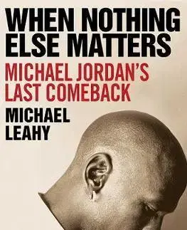 Biografie - ostatné When Nothing Else Matters - Michael Leahy