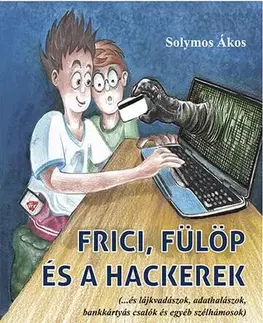 Encyklopédie pre deti a mládež - ostatné Frici, Fülöp és a hackerek - Solymos Ákos
