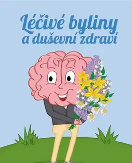 Prírodná lekáreň, bylinky Léčivé byliny a duševní zdraví - Kolektív autorov