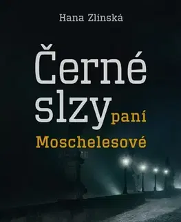 Detektívky, trilery, horory Černé slzy paní Moschelesové - Hana Zlínská