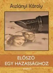 Beletria - ostatné Előszó egy házassághoz - Aszlányi Károly