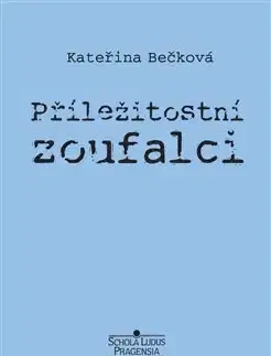 Česká beletria Příležitostní zoufalci - Kateřina Bečková